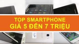 Top điện thoại đáng mua nhất trong khoảng từ 5 đến 7 triệu đồng